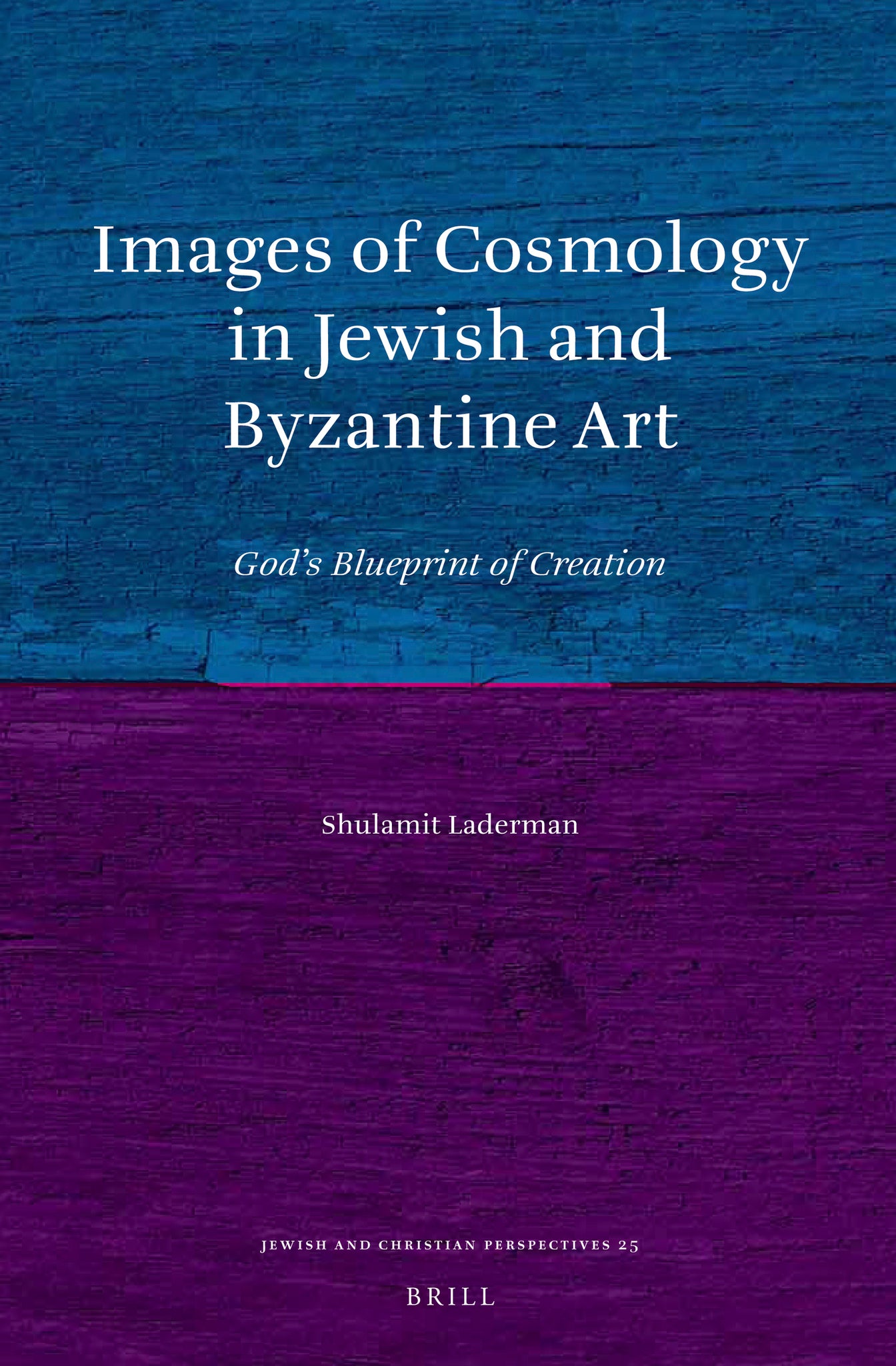 Cover image for Images of Cosmology in Jewish and Byzantine Art ISBN 9789004233249